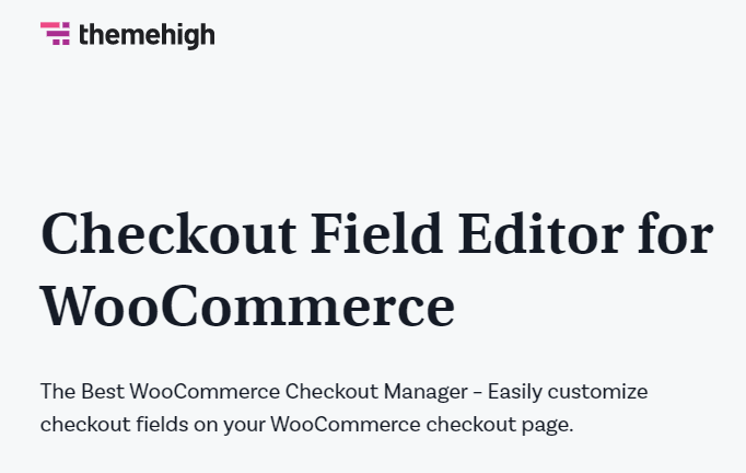 Checkout Field Editor for WooCommerce Pro By ThemeHigh
 v3.6.1